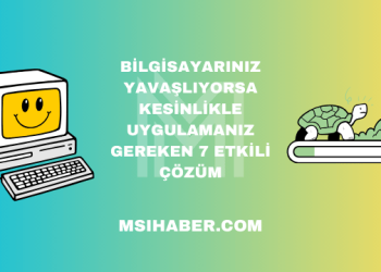 Bilgisayarınız Yavaşlıyorsa Kesinlikle Uygulamanız Gereken 7 Etkili Çözüm