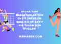 Spora Yeni Başlayanlar İçin En İyi Öneriler: Sağlıklı ve Aktif Bir Yaşam İçin İpuçları