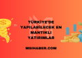 Türkiye’de Yapılabilecek En Mantıklı Yatırımlar