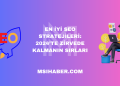 En İyi SEO Stratejileri: 2024’te Zirvede Kalmanın Sırları