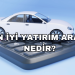 En İyi Yatırım Aracı Nedir?
