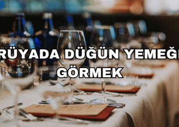 Rüyada Düğün Yemeği Görmek