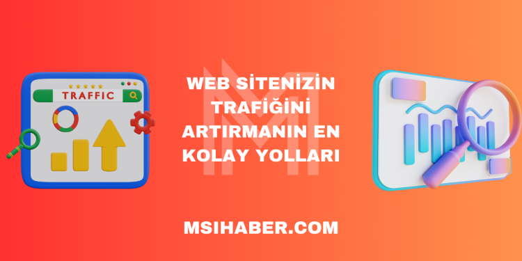 Web Sitenizin Trafiğini Artırmanın En Kolay Yolları