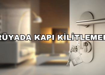 Rüyada Kapı Kilitlemek