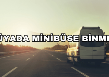 Rüyada Minibüse Binmek