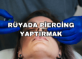 Rüyada Piercing Yaptırmak