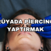 Rüyada Piercing Yaptırmak