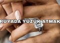 Rüyada Yüzük Atmak