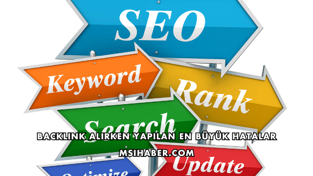 Backlink Alırken Yapılan En Büyük Hatalar