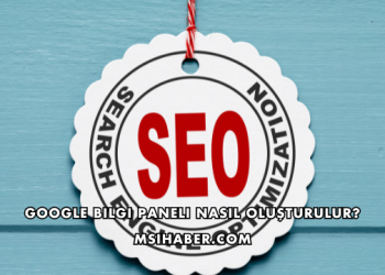 Google Bilgi Paneli Nasıl Oluşturulur?