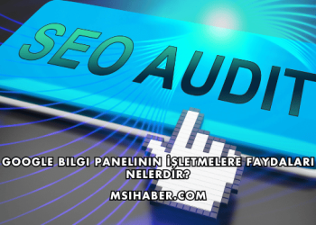 Google Bilgi Panelinin İşletmelere Faydaları Nelerdir?