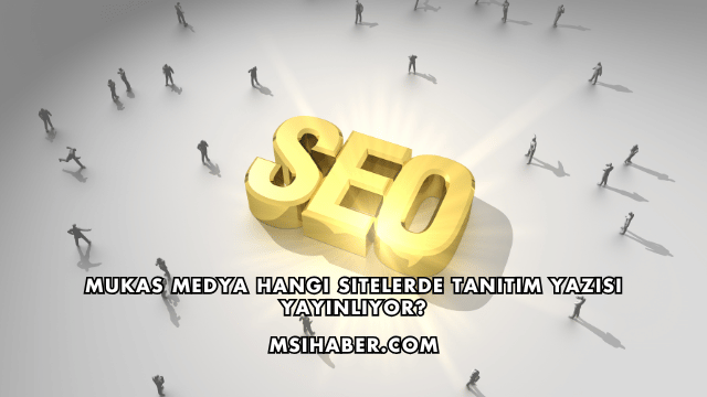 Mukas Medya Hangi Sitelerde Tanıtım Yazısı Yayınlıyor?