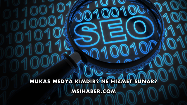 Mukas Medya Kimdir? Ne Hizmet Sunar?