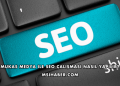 Mukas Medya ile SEO Çalışması Nasıl Yapılır?