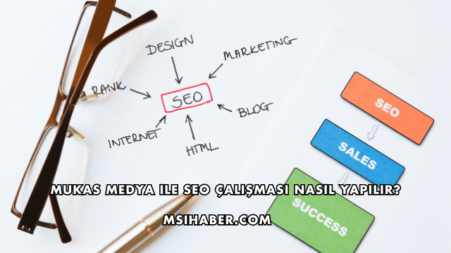 Mukas Medya ile SEO Çalışması Nasıl Yapılır?