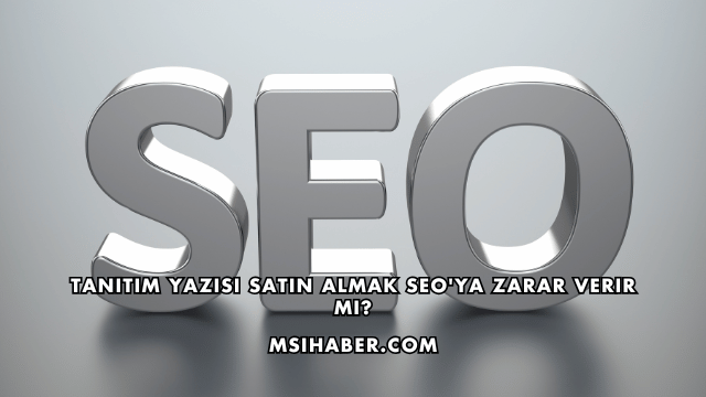 Tanıtım Yazısı Satın Almak SEO'ya Zarar Verir mi?